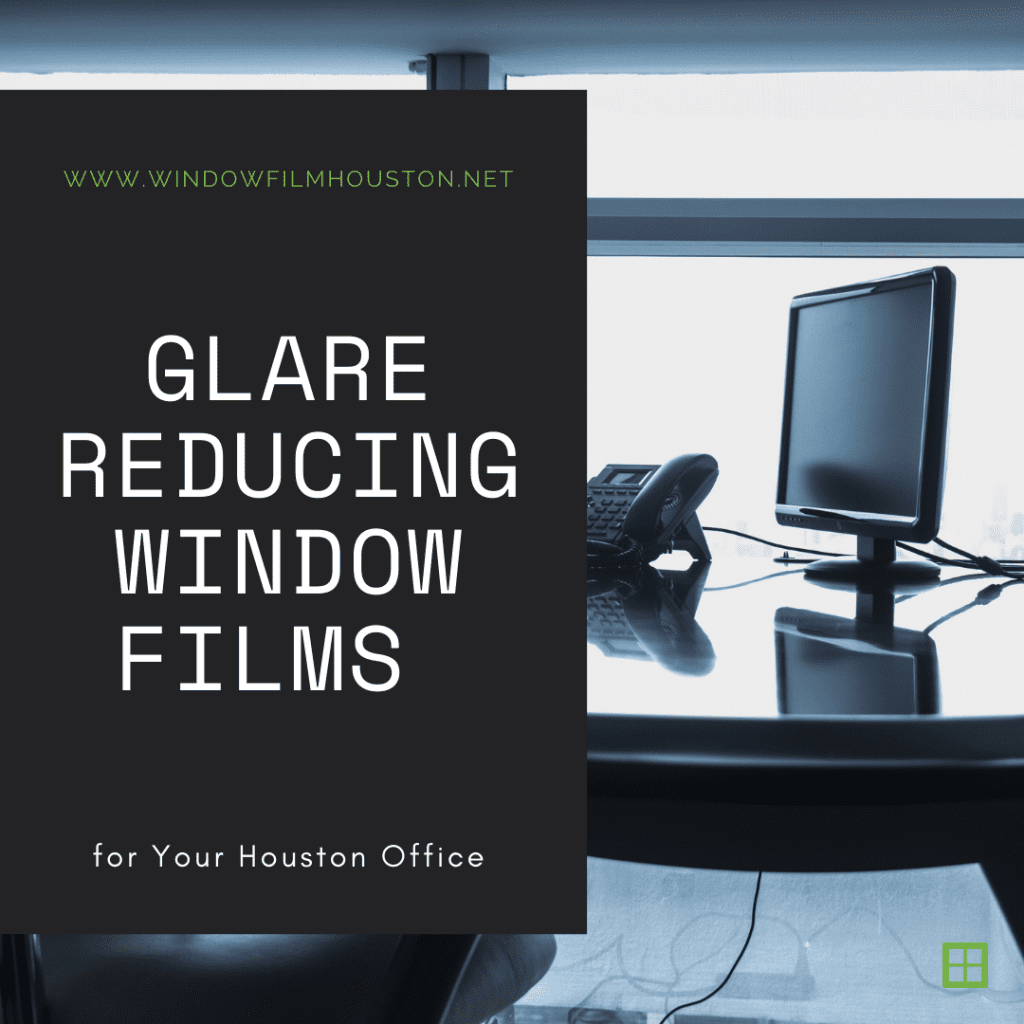 glare reducing window film houston office